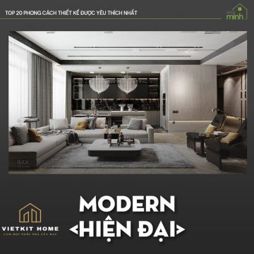 Phong cách thiết kế Hiện đại- Vietkit Home