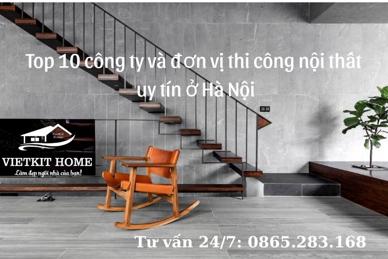 Điểm danh 10 công ty và đơn vị thi công nội thất uy tín ở Hà Nội